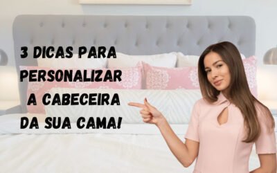 3 detalhes para criar uma cabeceira personalizada para a sua cama