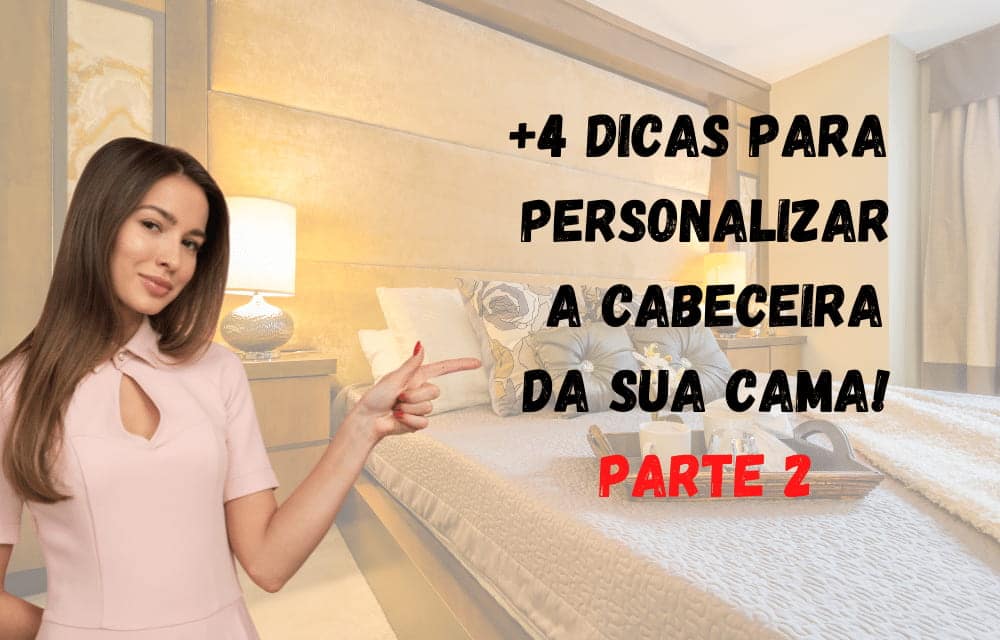 + 4 Dicas para Personalisar sua Cabeceira de Cama - Blog Dicas de Decoração