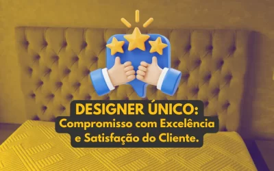 Designer Único: Compromisso com Excelência e Satisfação do Cliente