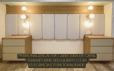 Personalização da cabeceira de cama sob medida: Transforme seu quarto com elegância e funcionalidade.